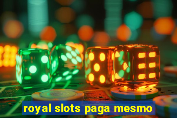 royal slots paga mesmo